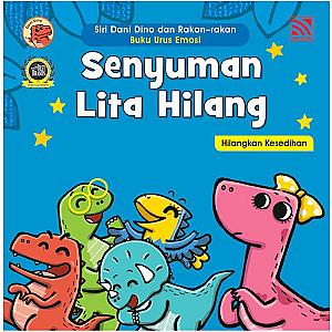 SIRI DANI DINO DAN RAKAN-RAKAN - BUKU URUS EMOSI - SENYUMAN LITA HILANG