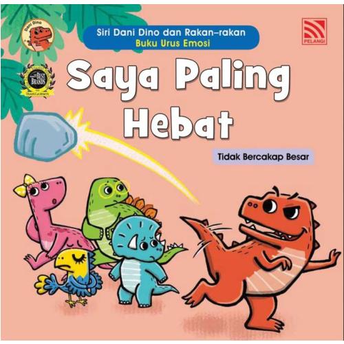 SIRI DANI DINO DAN RAKAN-RAKAN - BUKU URUS EMOSI - SAYA PALING HEBAT