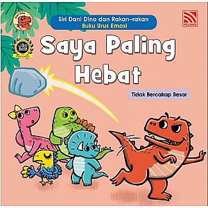 SIRI DANI DINO DAN RAKAN-RAKAN - BUKU URUS EMOSI - SAYA PALING HEBAT