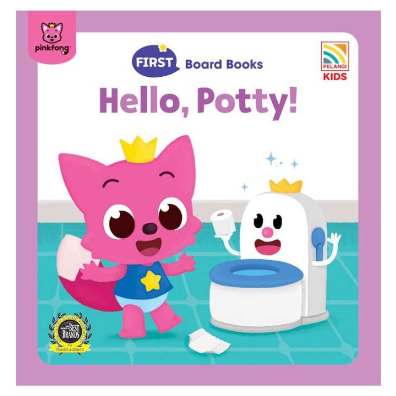 PINKFONG FIRST BOARD BOOKS - HELLO, POTTY!